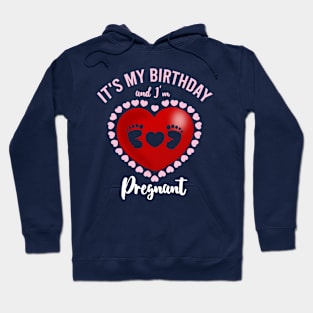 It's My Birthday And I'm Pregnant - Heart Hoodie